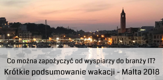 Co można zapożyczyć od wyspiarzy do branży IT? Krótkie podsumowanie wakacji – Malta 2018