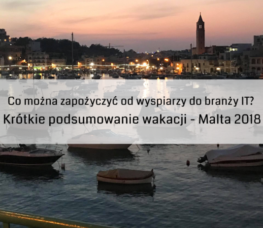 Co można zapożyczyć od wyspiarzy do branży IT? Krótkie podsumowanie wakacji – Malta 2018