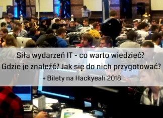 Siła wydarzeń IT – co warto wiedzieć? Gdzie je znaleźć? Jak się do nich przygotować? + Bilety na Hackyeah 2018