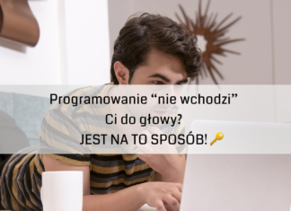 Programowanie “nie wchodzi” Ci do głowy? JEST NA TO SPOSÓB! 🔑
