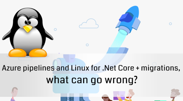 Azure pipelines and Linux for .Net Core + migrations, what can go wrong?