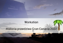 Workation – historia prawdziwa Gran Canaria 2022