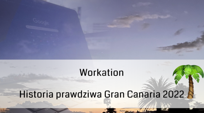 Workation – historia prawdziwa Gran Canaria 2022